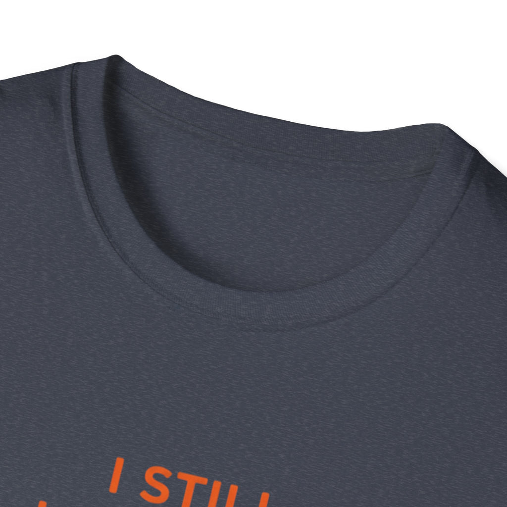 Copy of I Still Love You. Even With The Unfinished Projects T-Shirt (Dark background)