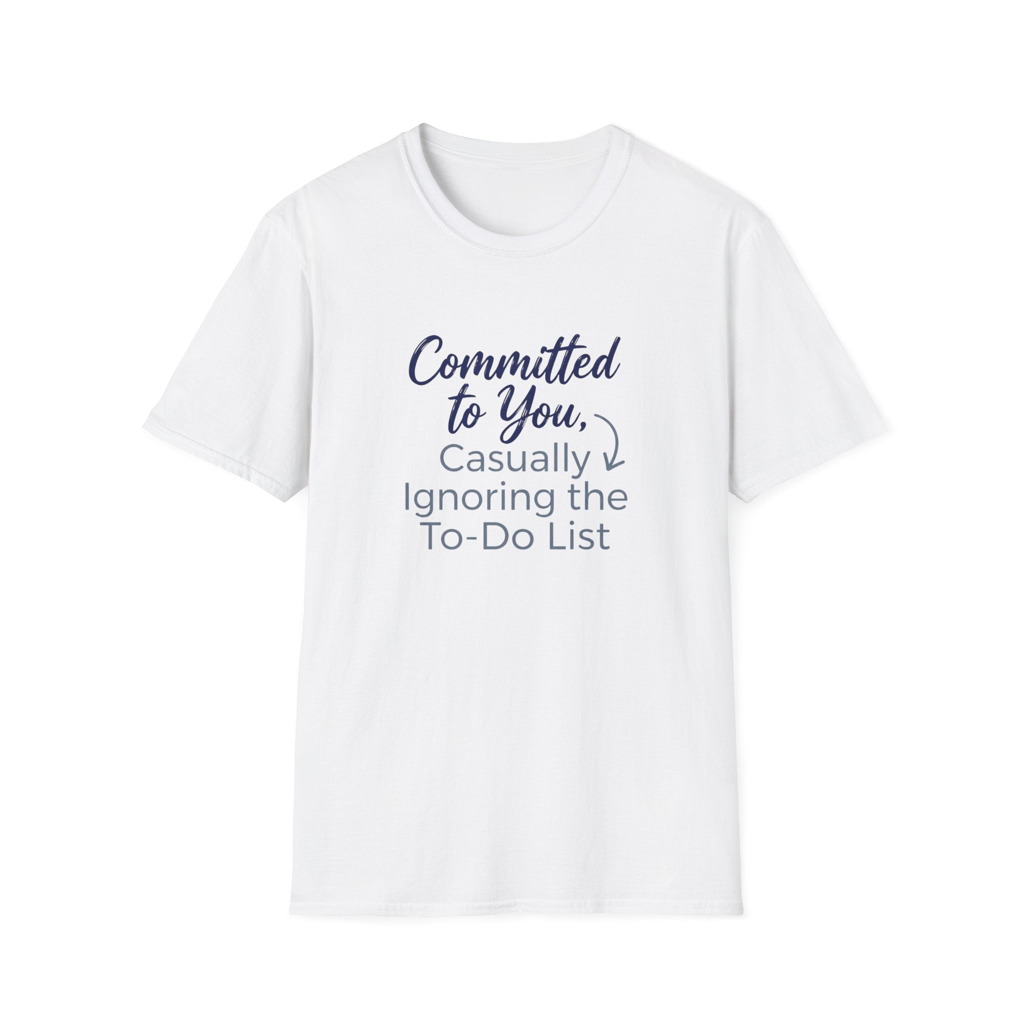Committed to You, Casually Ignoring the TO-DO LIST (2) T-Shirt