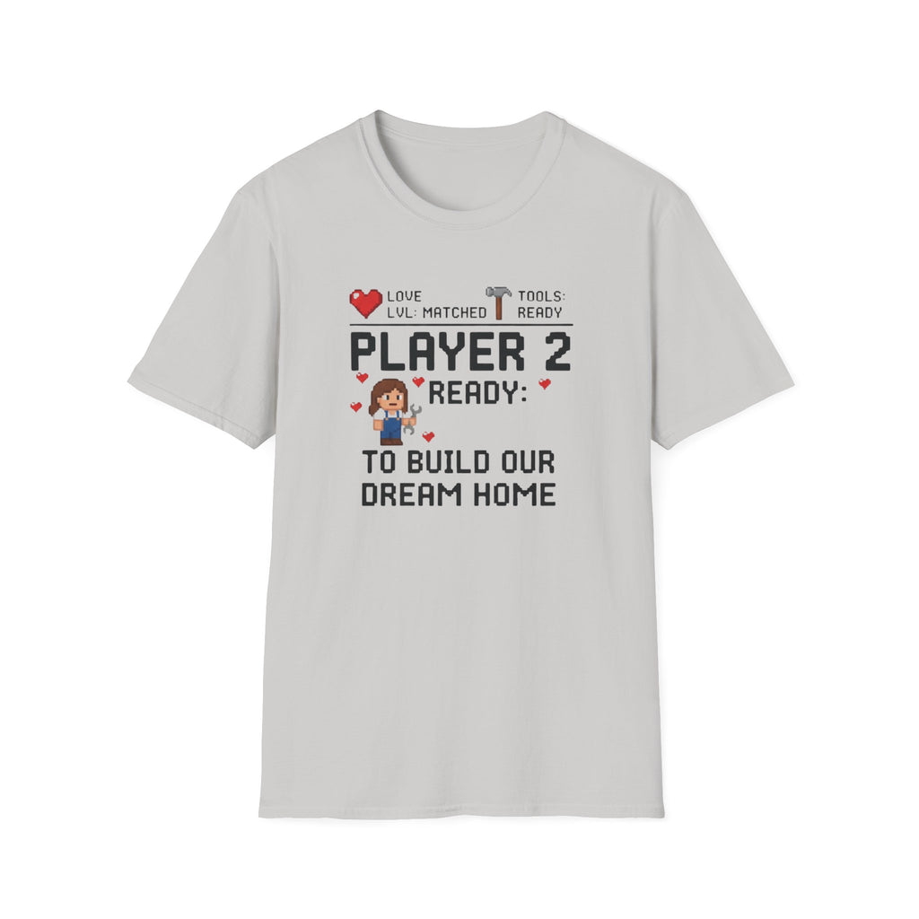 Player 2 Ready To Build our Dream Home T-Shirt