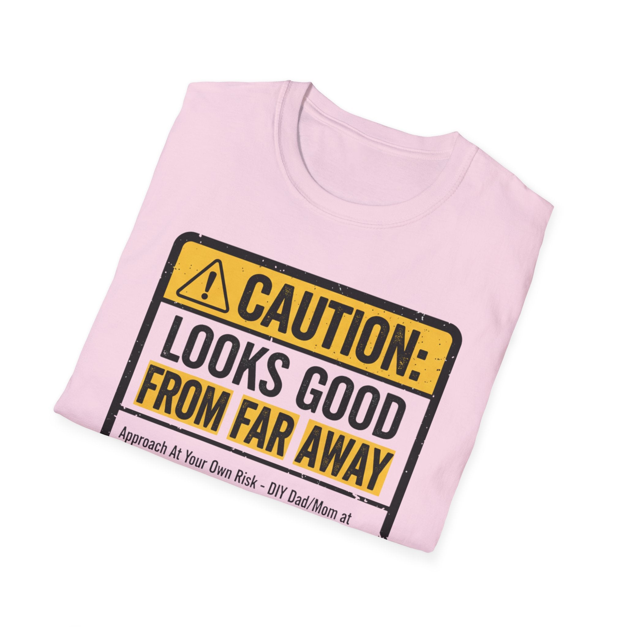 Caution Looks Good From Far Away T-Shirt