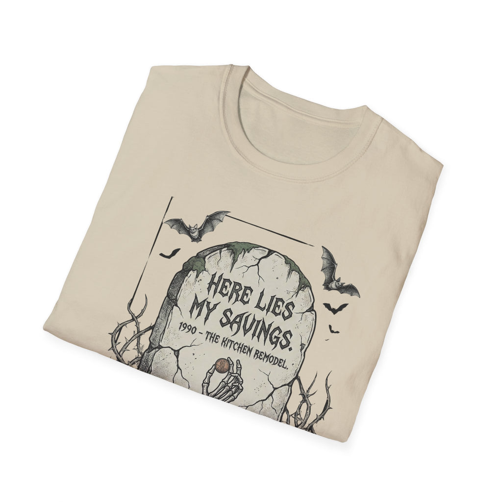 Here Lies My Savings- The Kitchen Remodel. Rest in Poverty T-Shirt