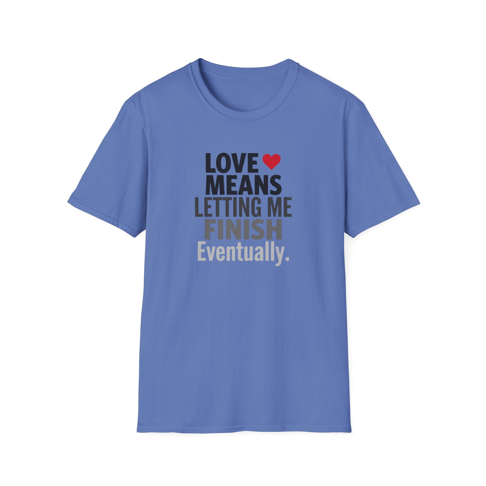 Love Means Letting Me Finish Eventually T-Shirt