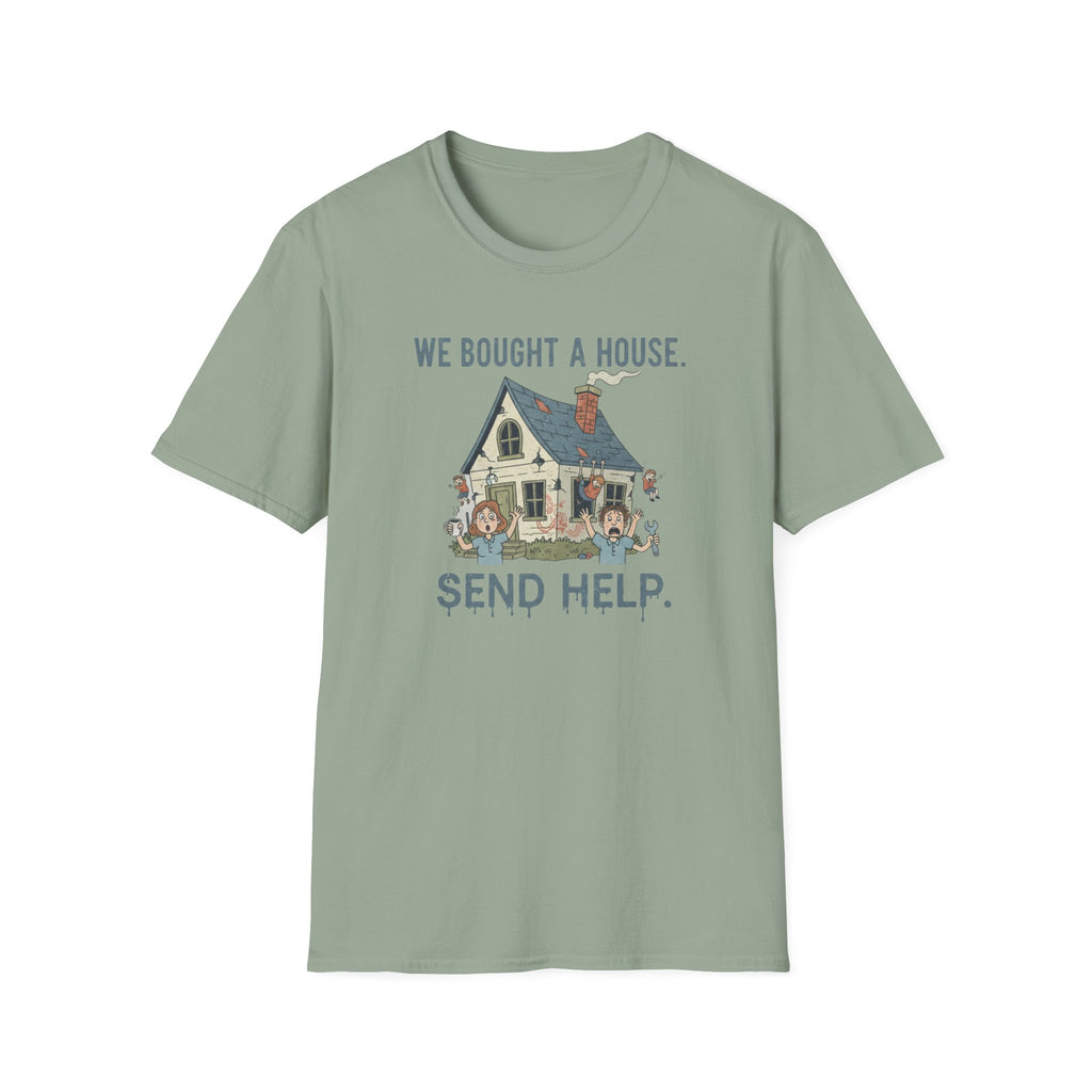We Bought The House. Send Help T-Shirt