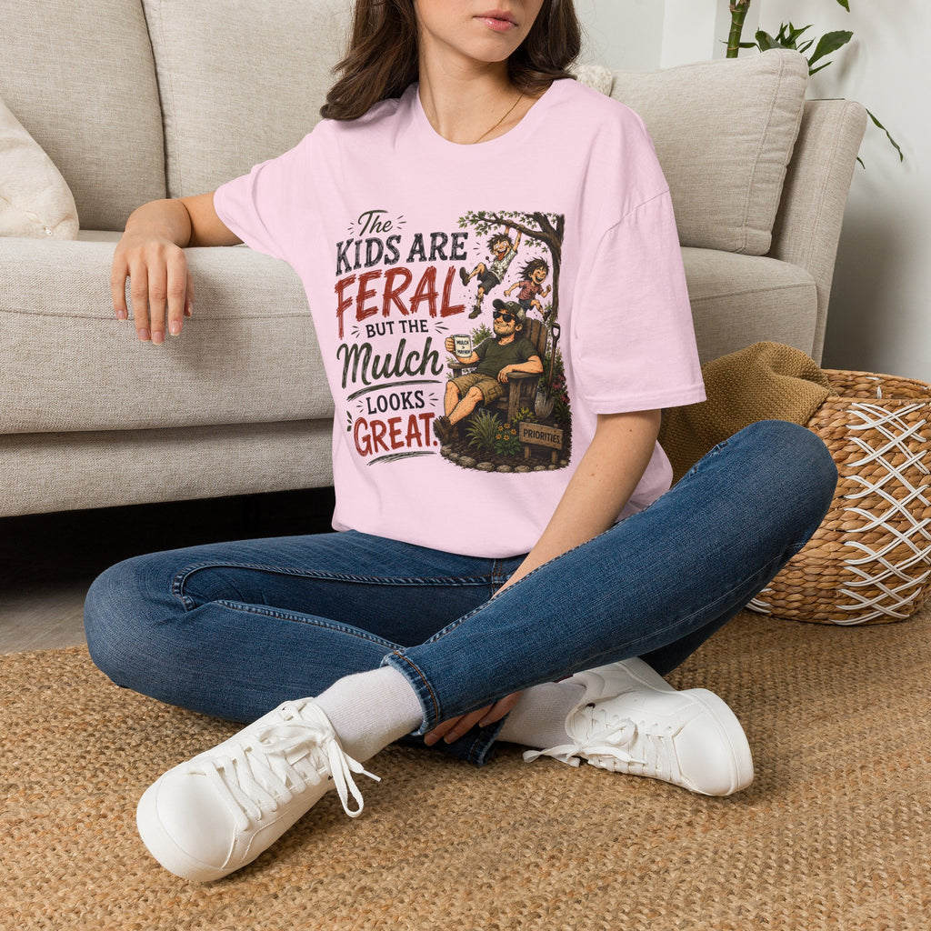 The Kids Are Feral. But The Mulch Looks Great. (2)T-Shirt