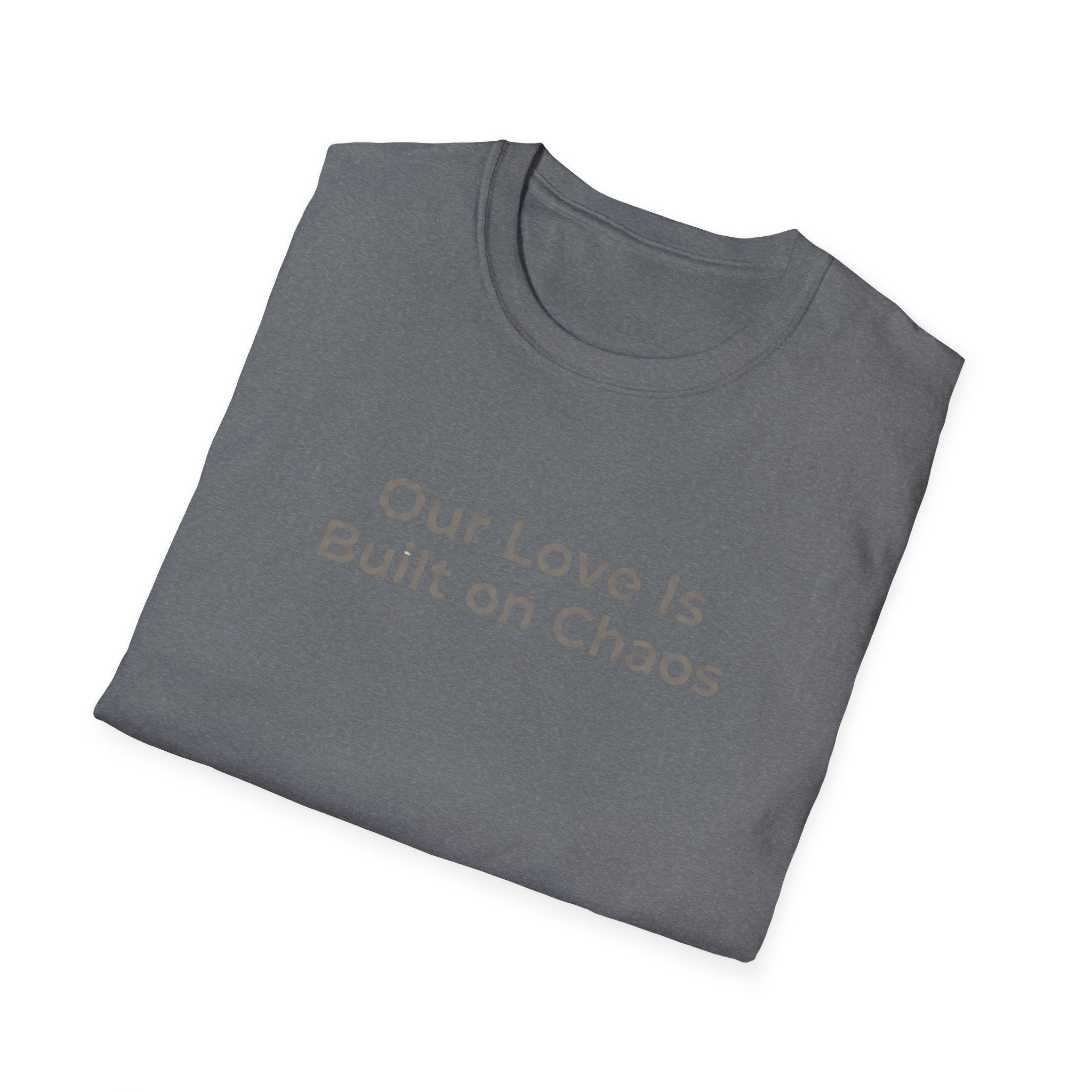 Our Love Is Built on Chaos (1) T-Shirt