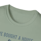 We Bought The House. Send Help T-Shirt