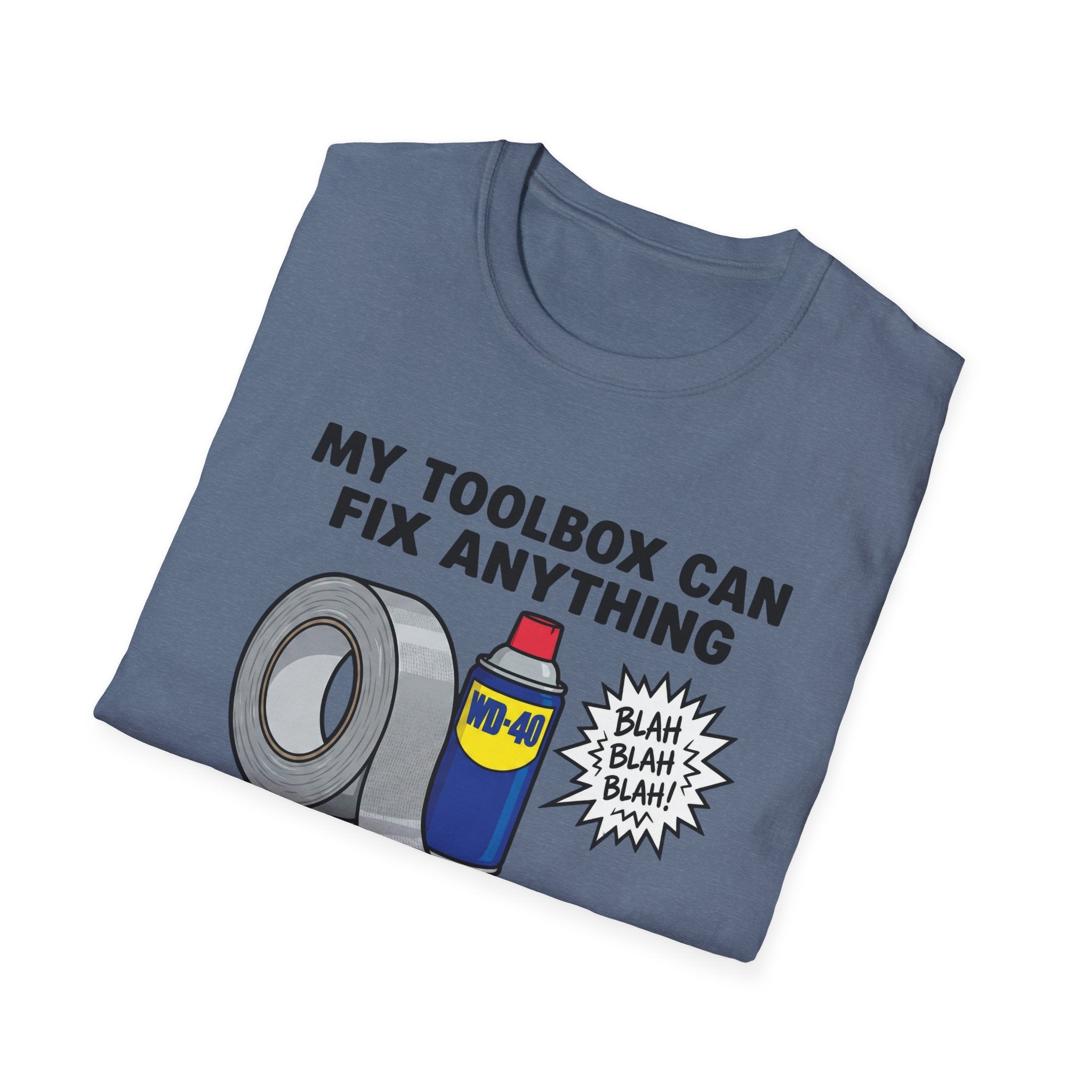 My Toolbox Can Fix Anything. But Apparently, Duct Tape Is " Frowned Upon " For Attitudes T-Shirt
