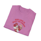 Our Love is Built on Chaos T-Shirt