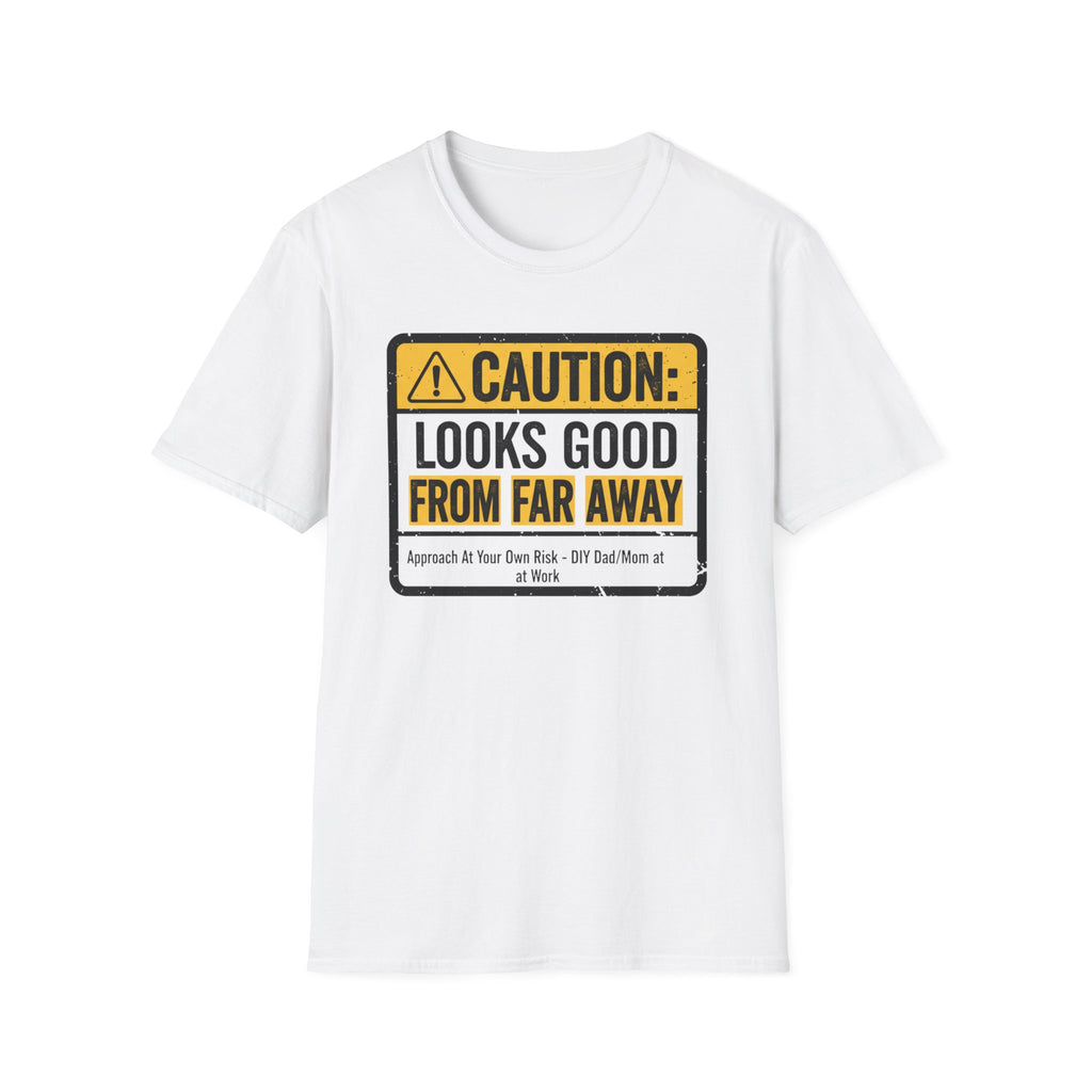 Caution Looks Good From Far Away T-Shirt