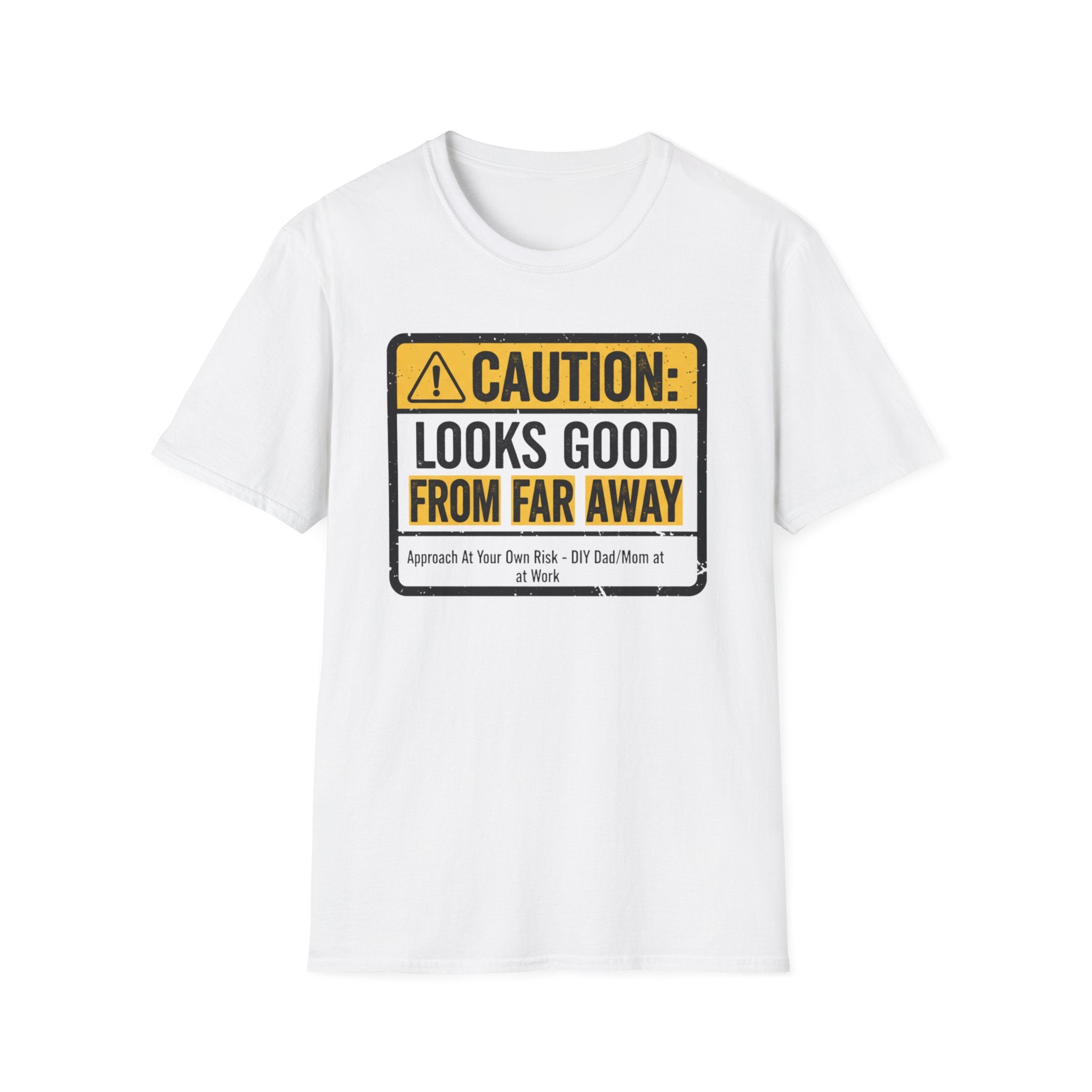 Caution Looks Good From Far Away T-Shirt