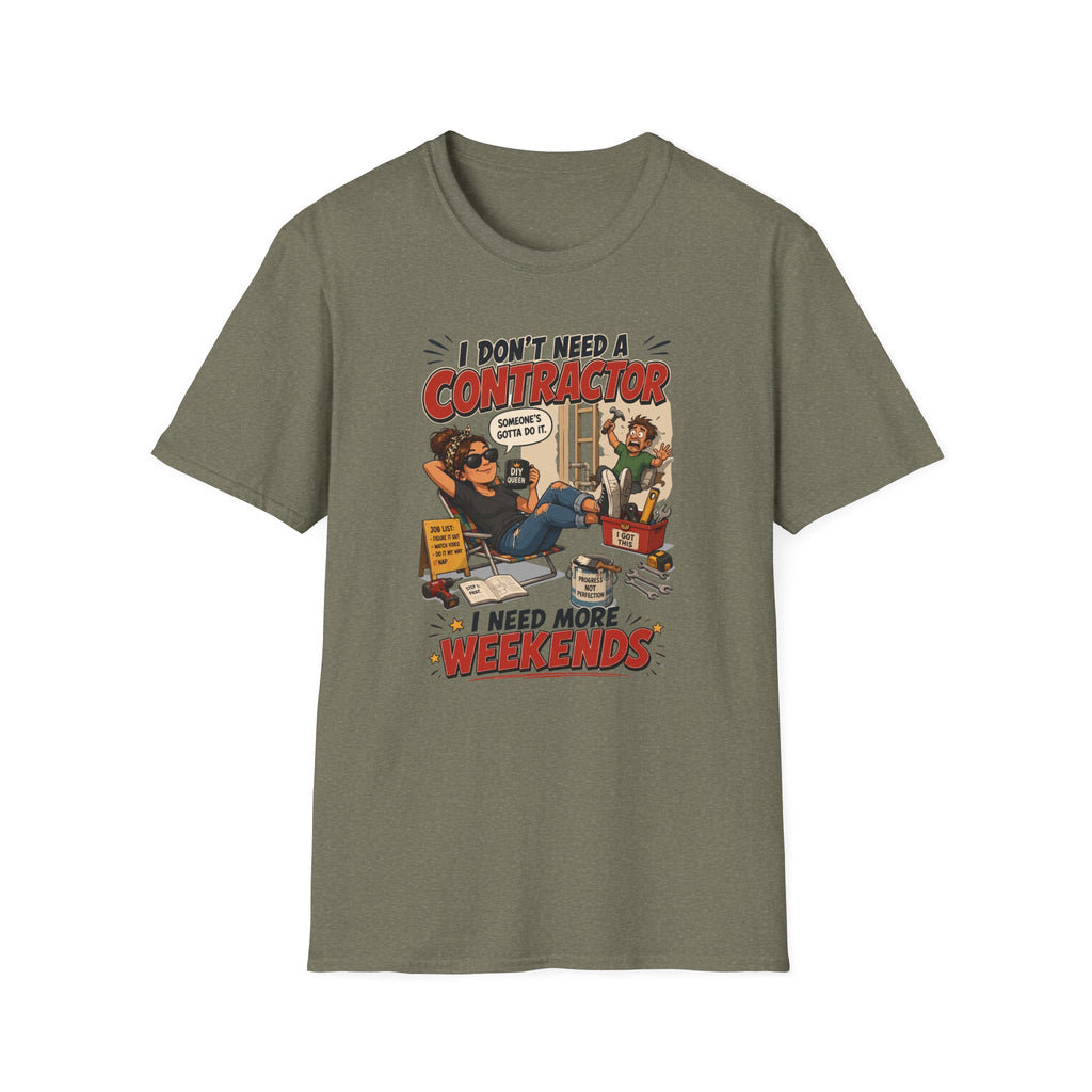 I Don't Need a Contractor I Need More Weekends. T-Shirt