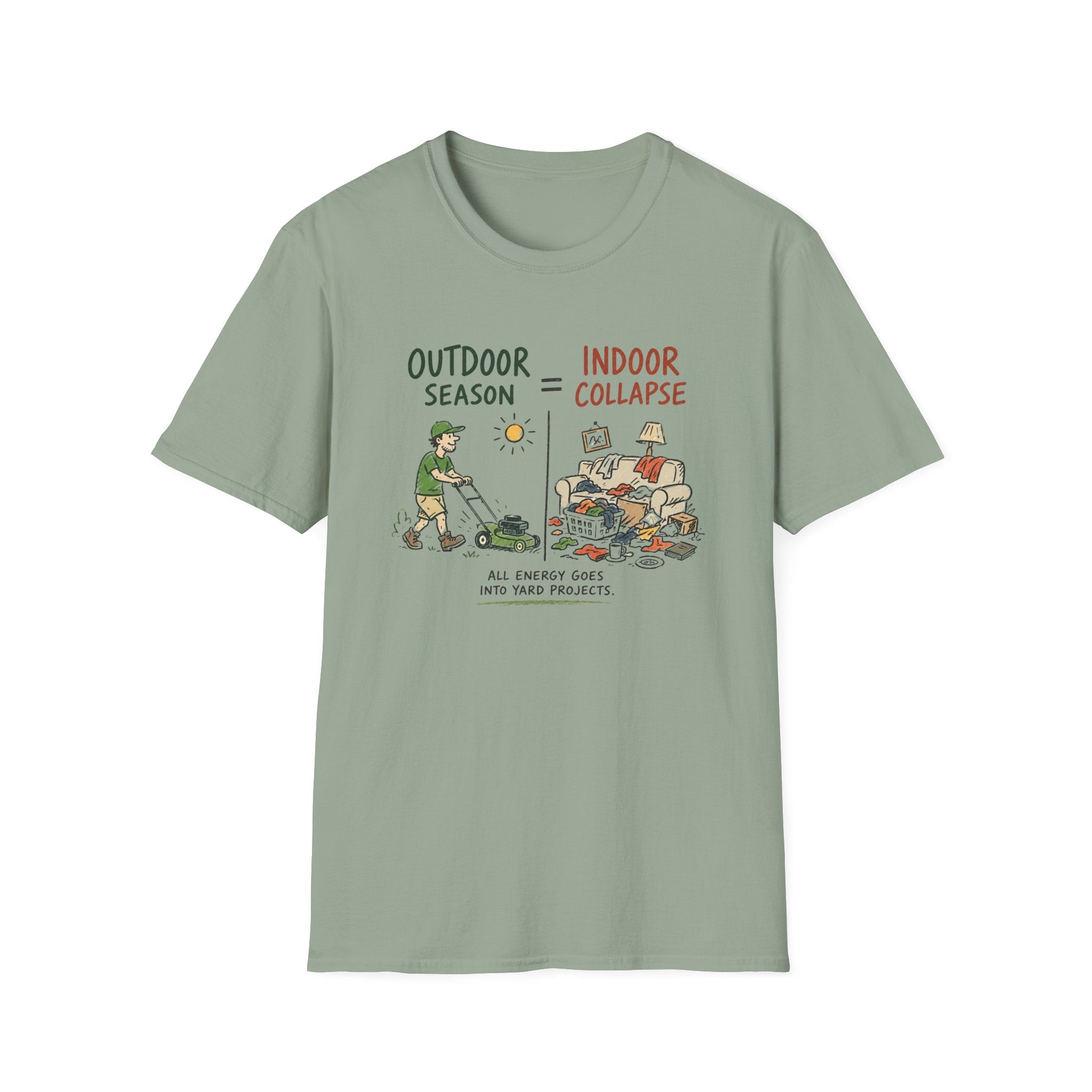 Outdoor Season = Indoor Collapse. All Energy Goes into Yard Projects. T-Shirt