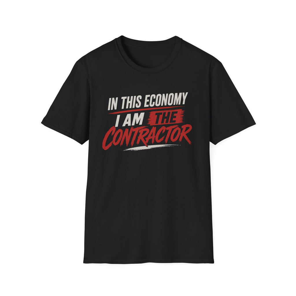 In This Economy I am The Contractor. T-Shirt
