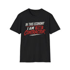 In This Economy I am The Contractor. T-Shirt