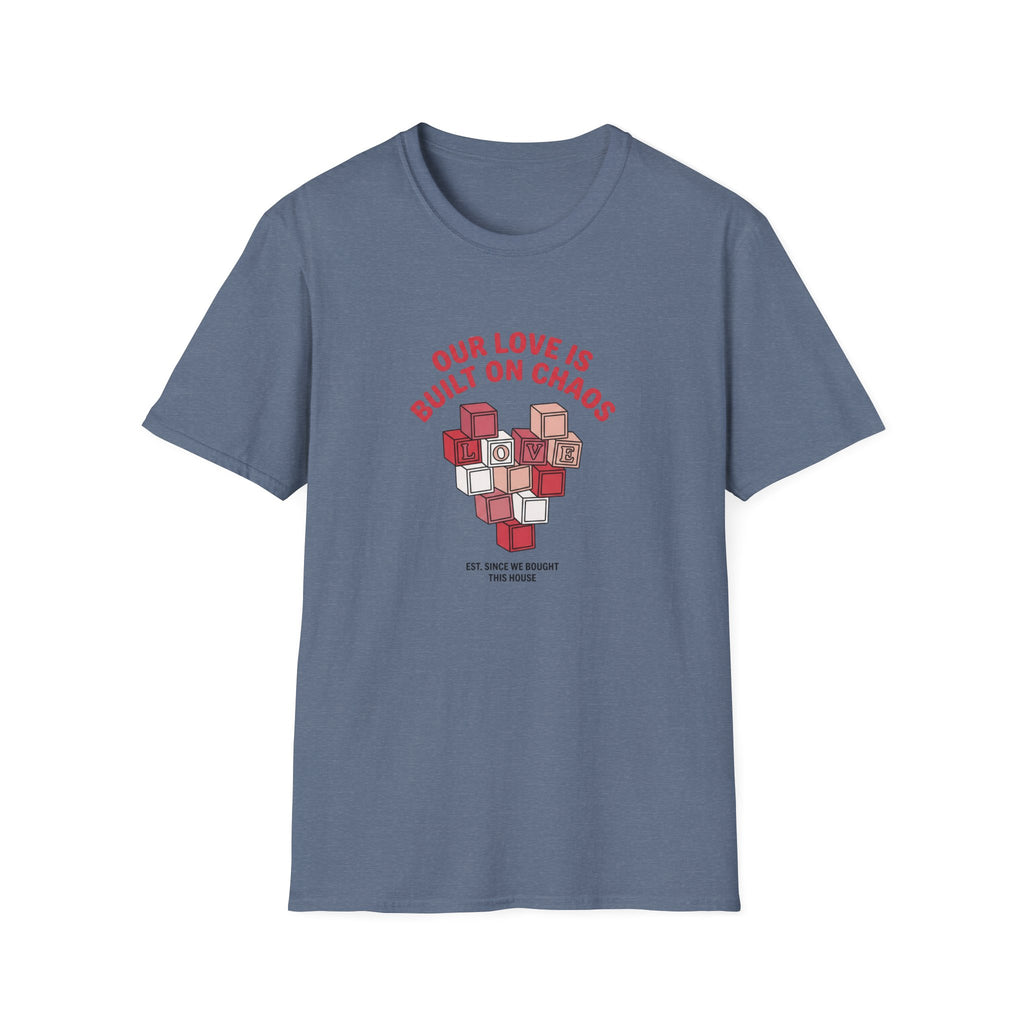 Our Love is Built on Chaos T-Shirt