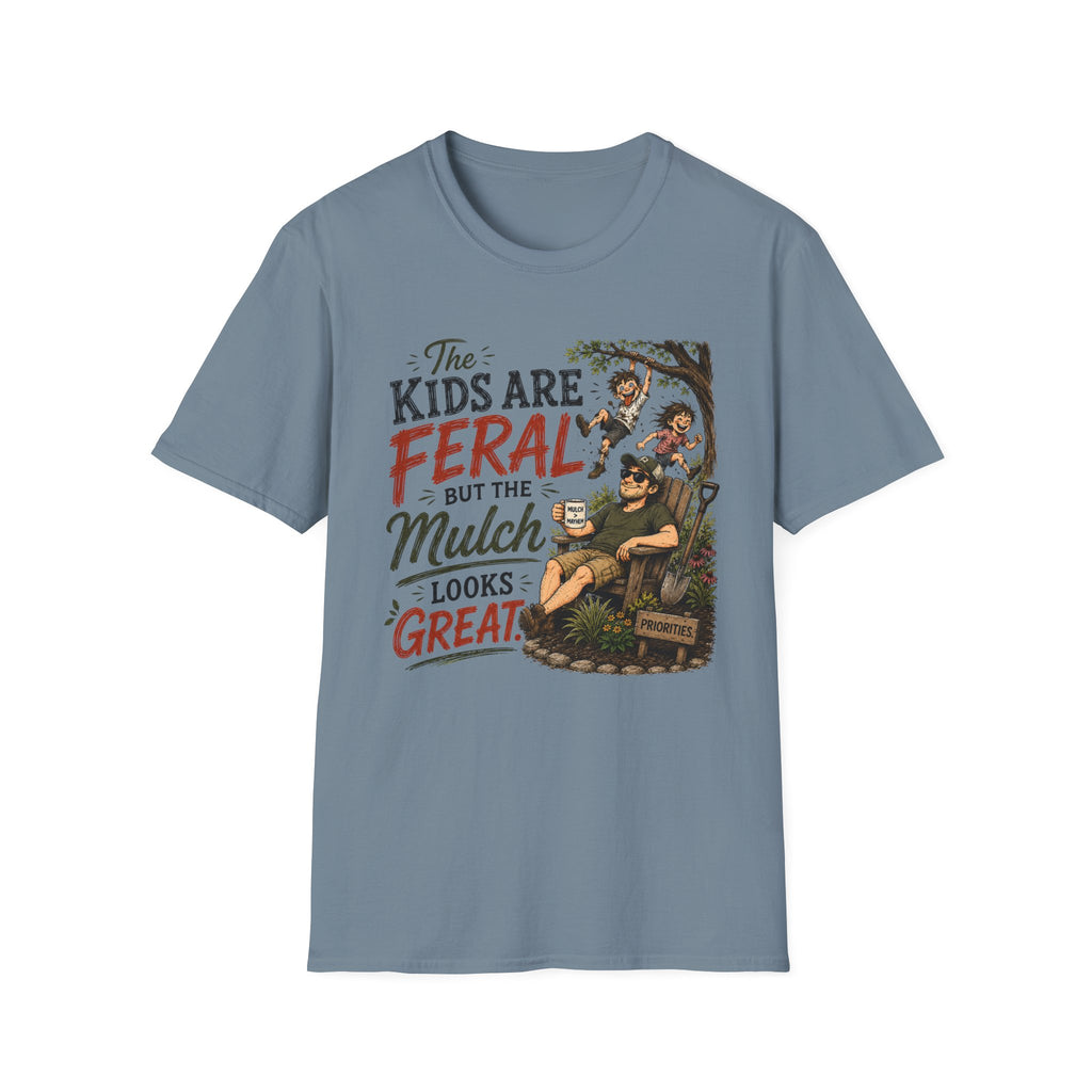 The Kids Are Feral. But The Mulch Looks Great. (2)T-Shirt