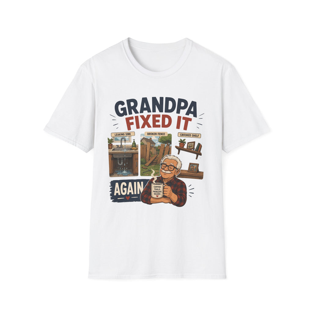 GRANDPA Fixed It AGAIN. T-Shirt