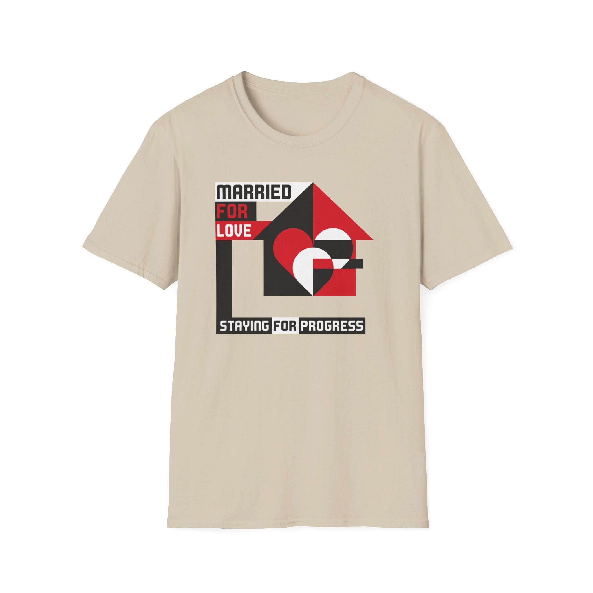 Married For Love- Staying for Progress T-Shirt
