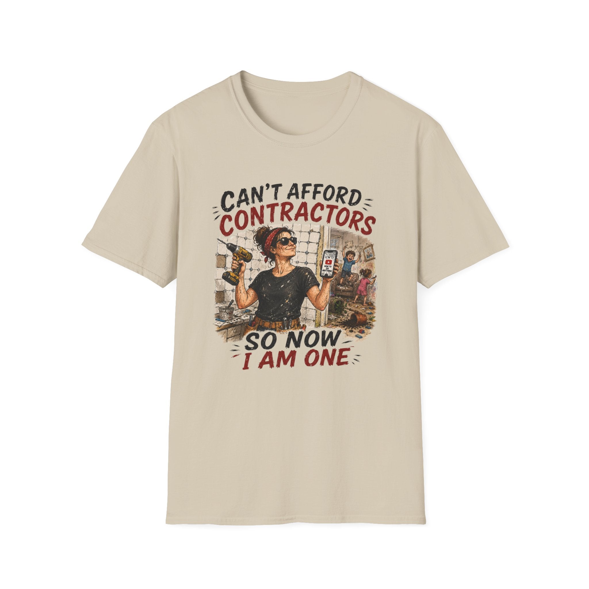 CAN'T Afford Contractors, So Now I Am One. T-Shirt