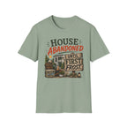 House Abandoned. Until First Frost. T-Shirt