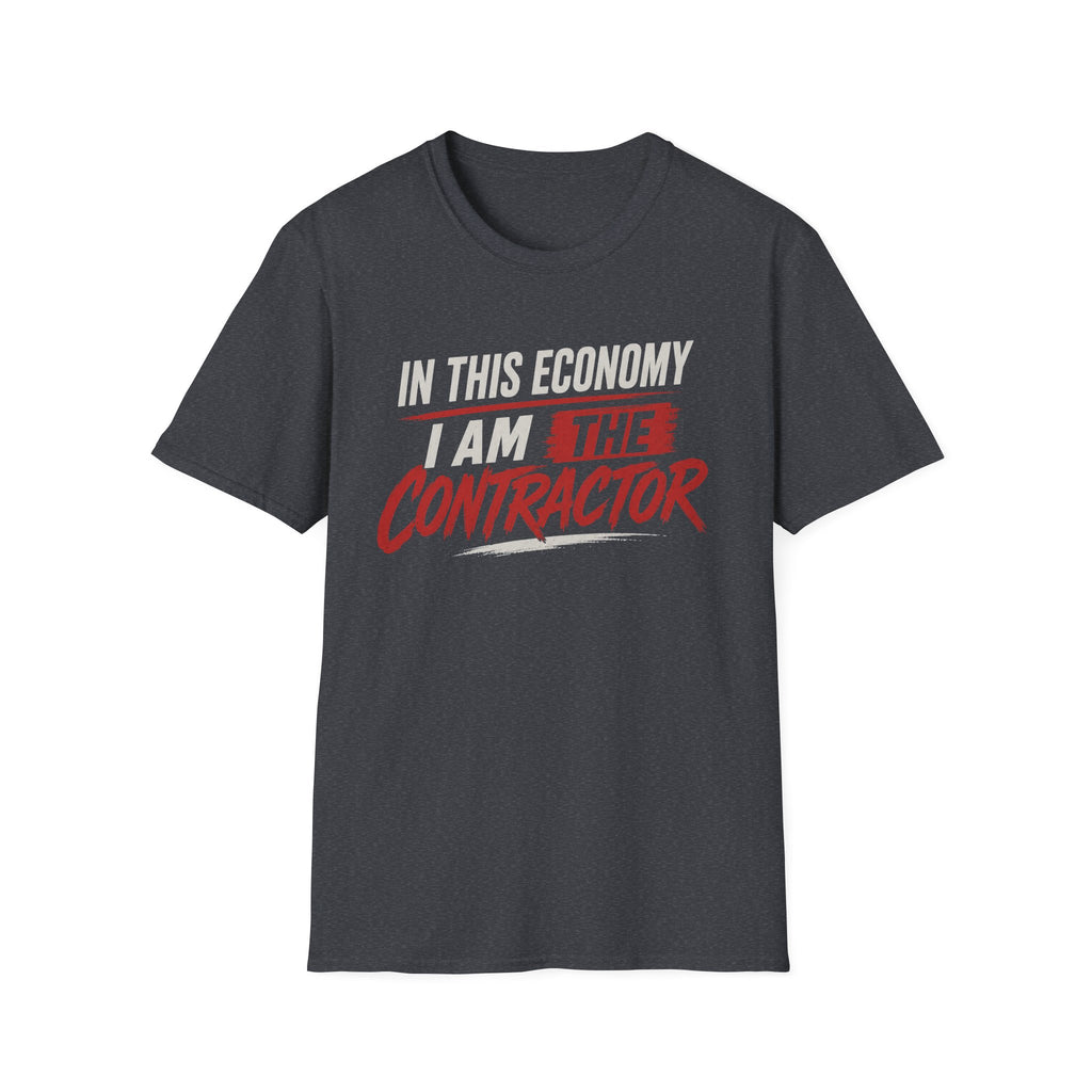 In This Economy I am The Contractor. T-Shirt