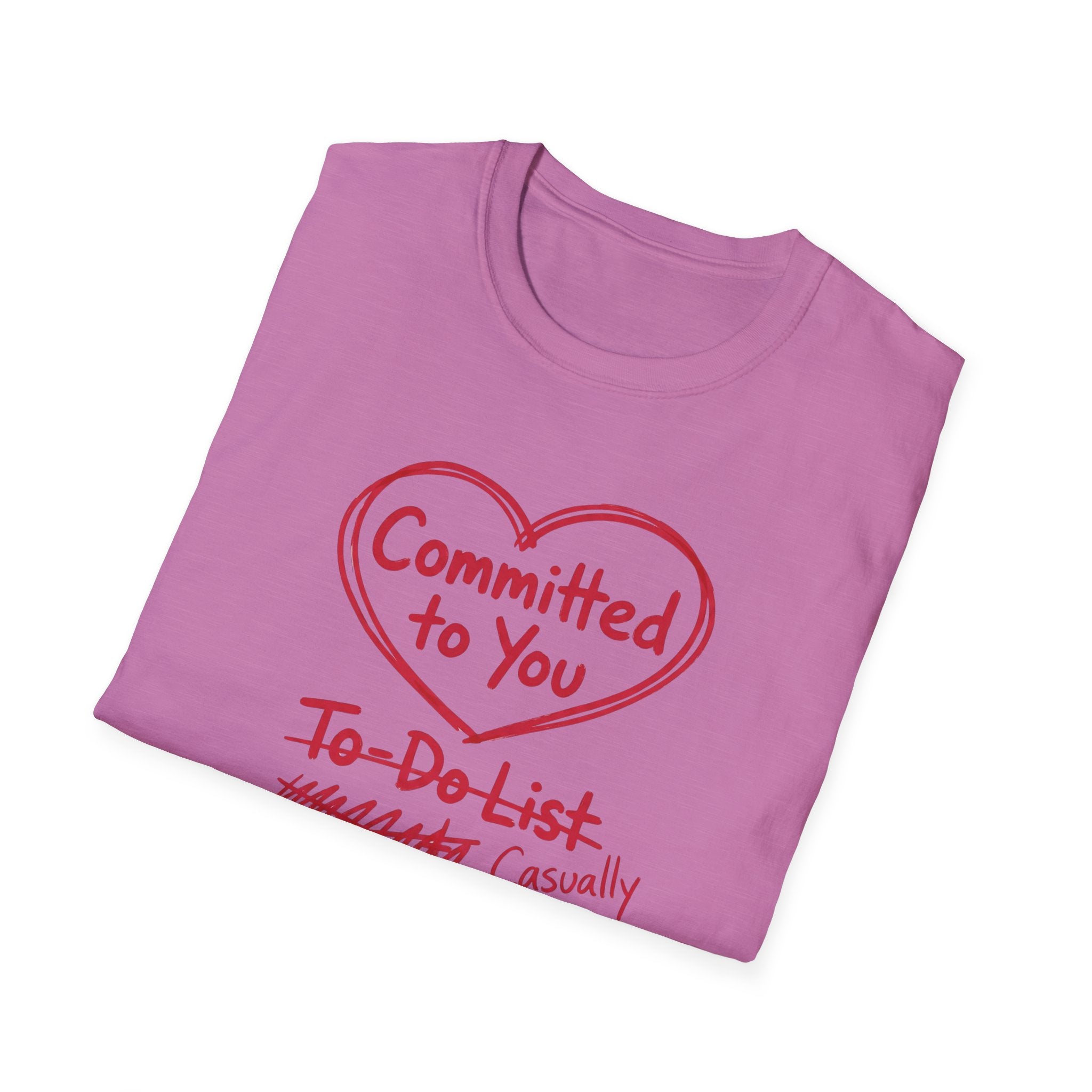 Committed to You. Casually Ignoring TO-DO List T-Shirt