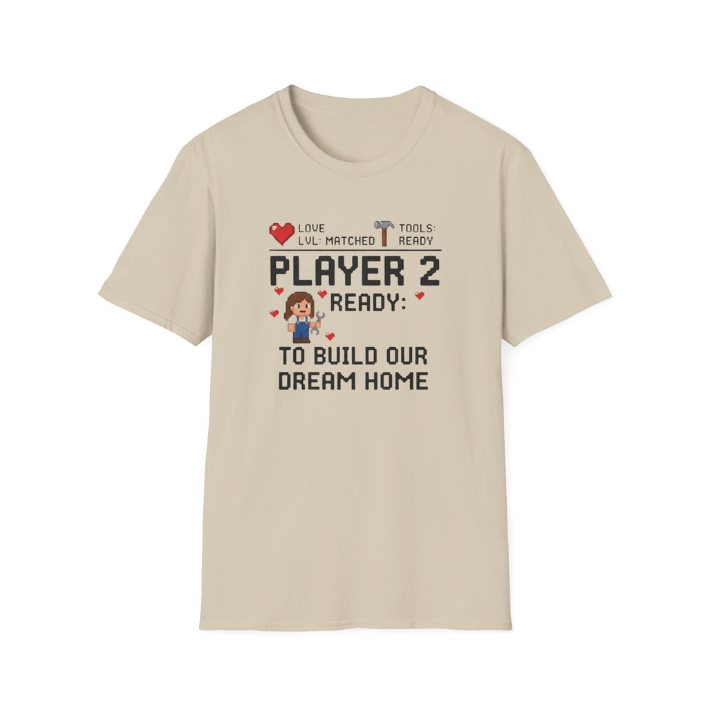 Player 2 Ready To Build our Dream Home T-Shirt