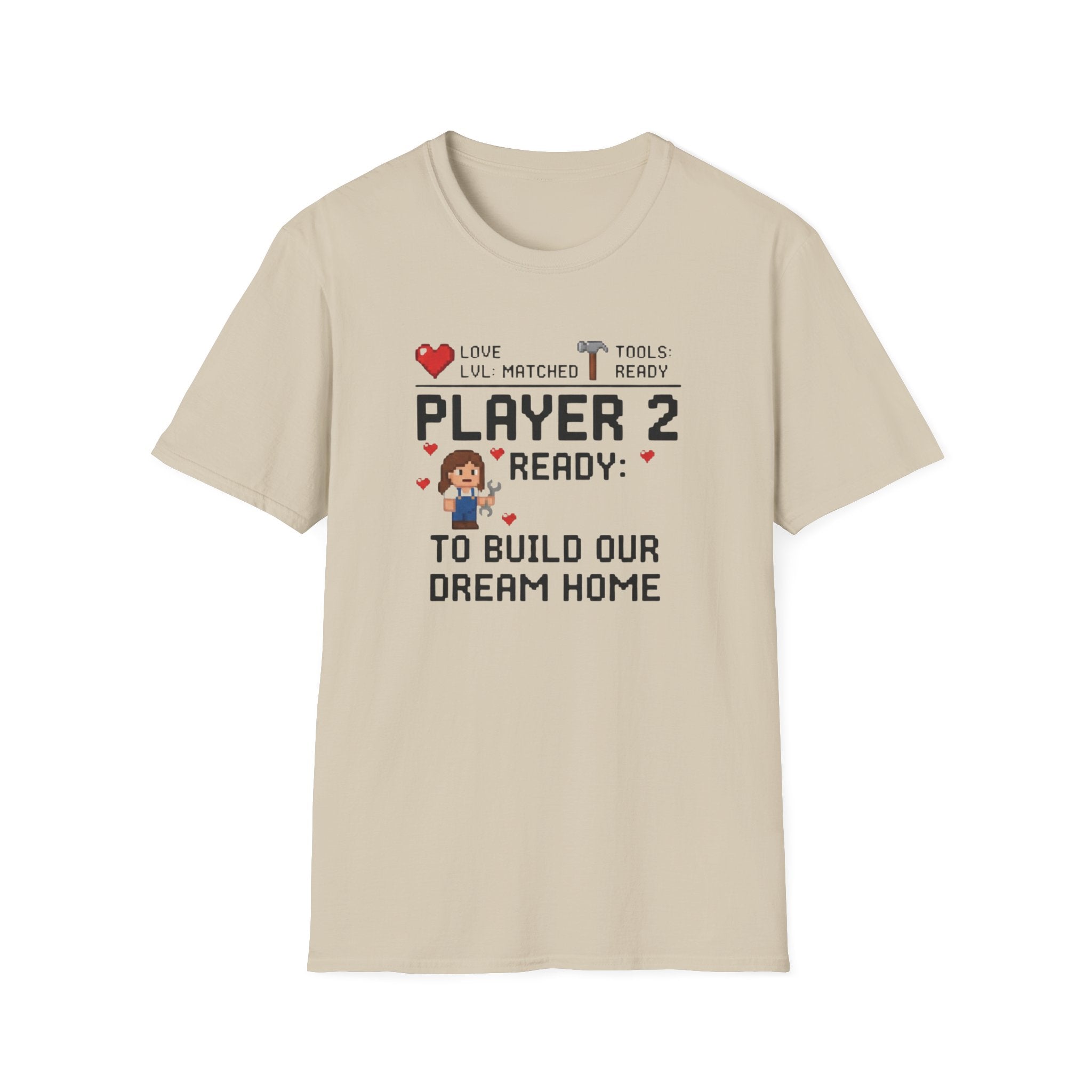 Player 2 Ready To Build our Dream Home T-Shirt