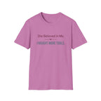 She Believed in Me. I Bought More Tools T-Shirt