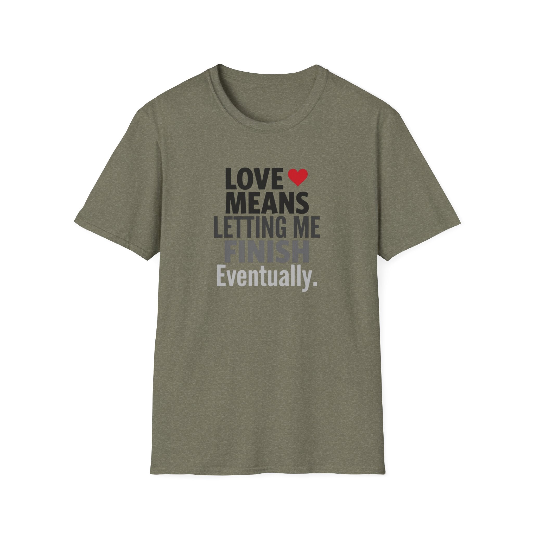 Love Means Letting Me Finish Eventually T-Shirt