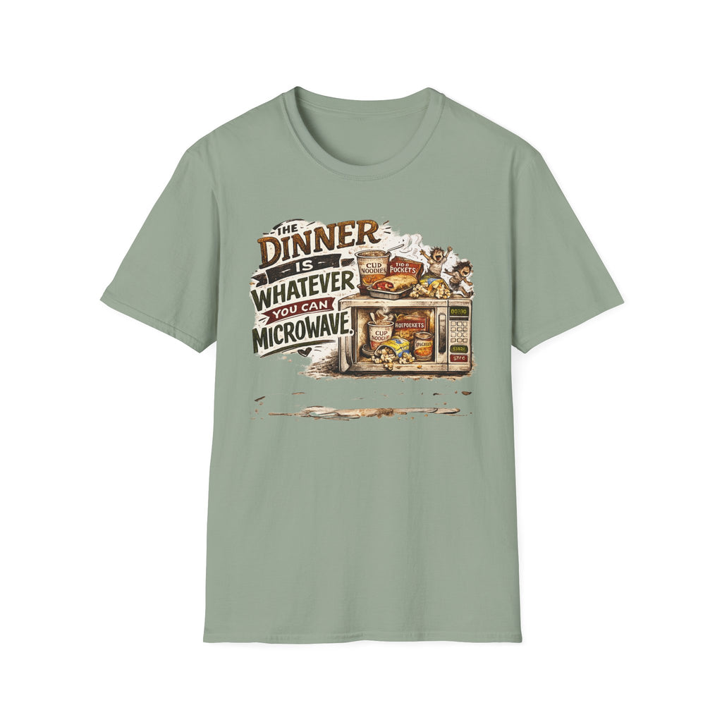 The Dinner Is Whatever You Can Microwave. T-Shirt