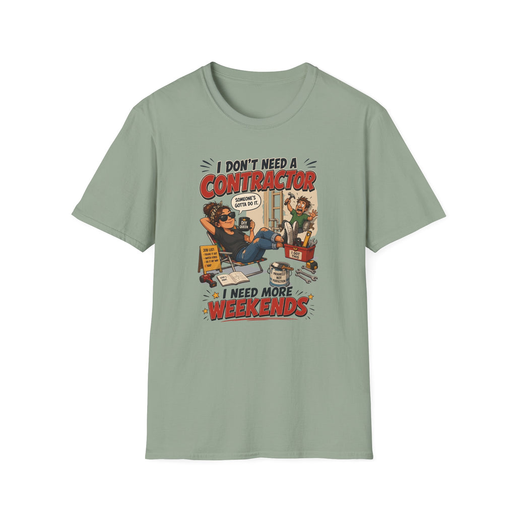 I Don't Need a Contractor I Need More Weekends. T-Shirt