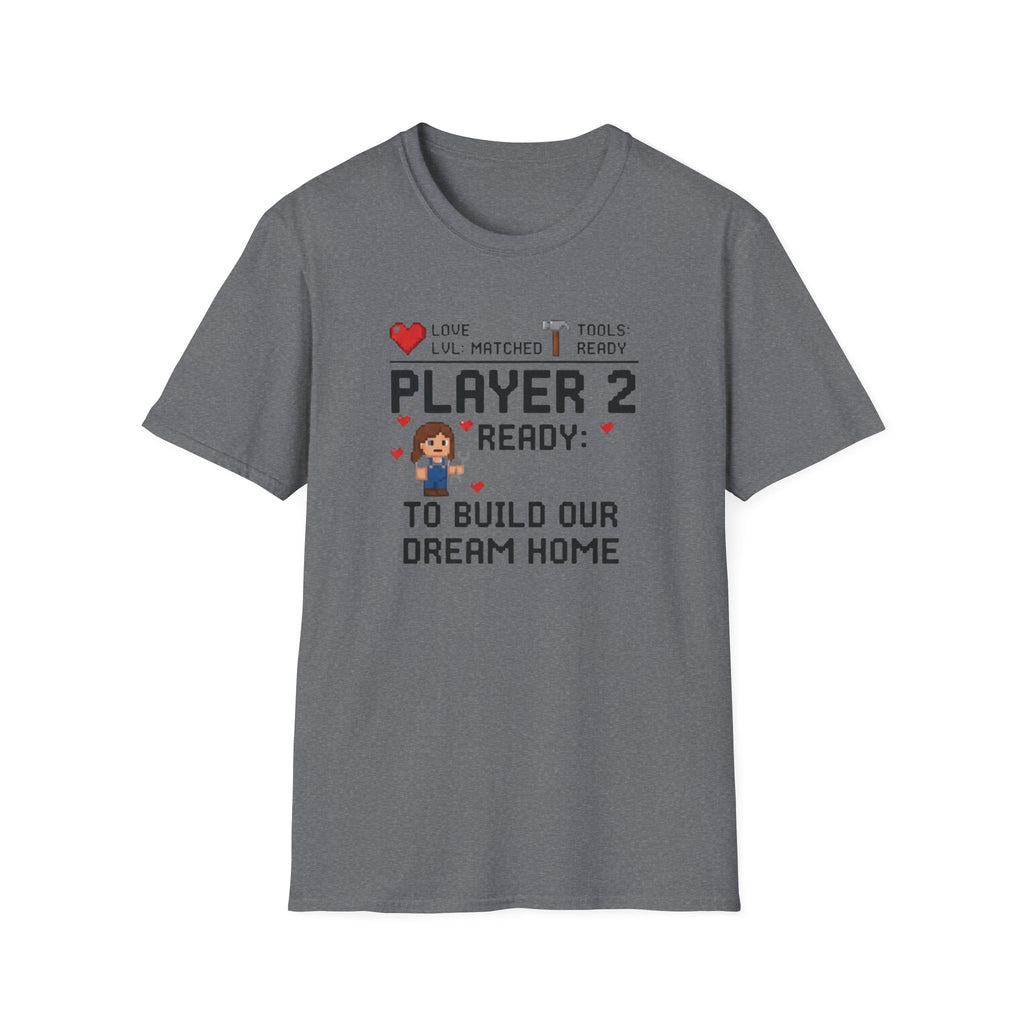 Player 2 Ready To Build our Dream Home T-Shirt