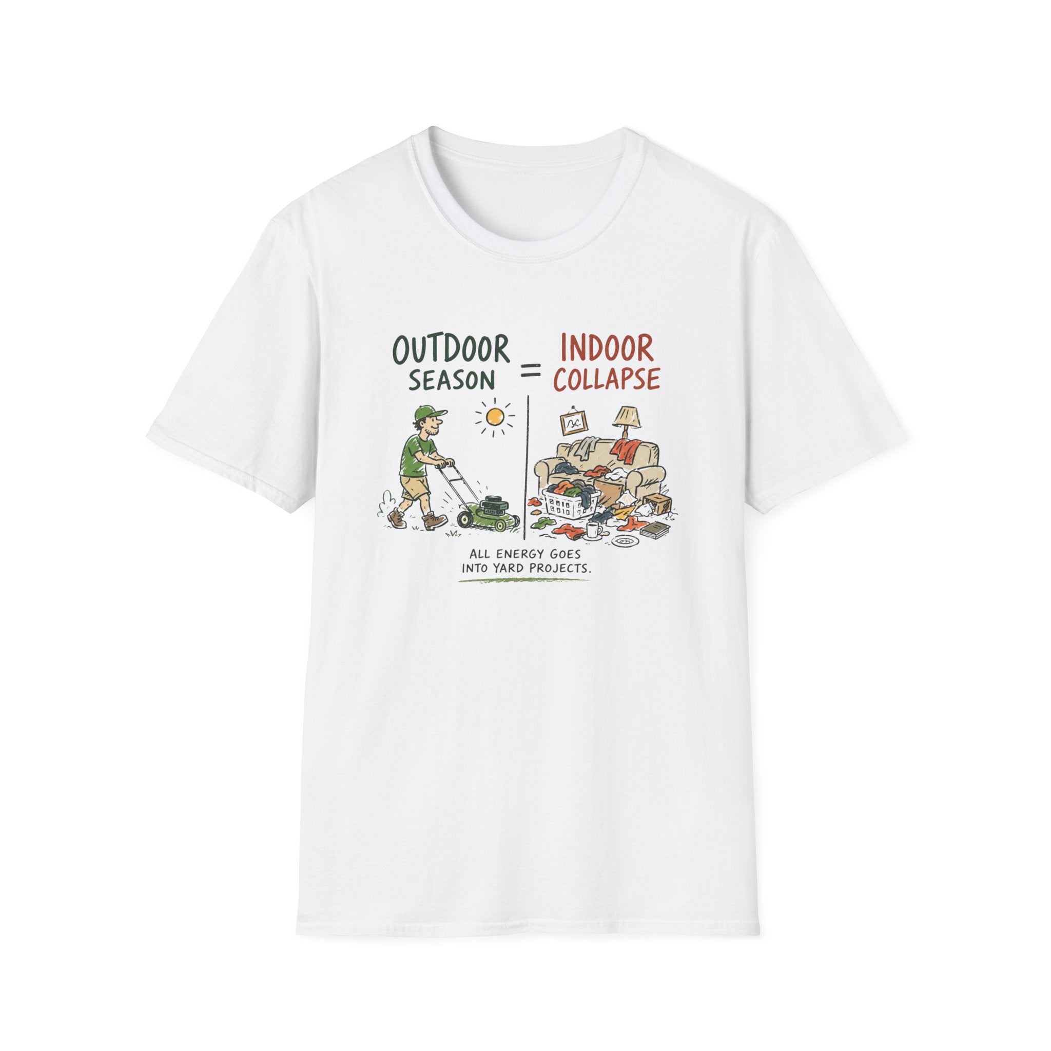 Outdoor Season = Indoor Collapse. All Energy Goes into Yard Projects. T-Shirt