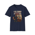 I Fix Things After Watching One YouTube Video. T-Shirt