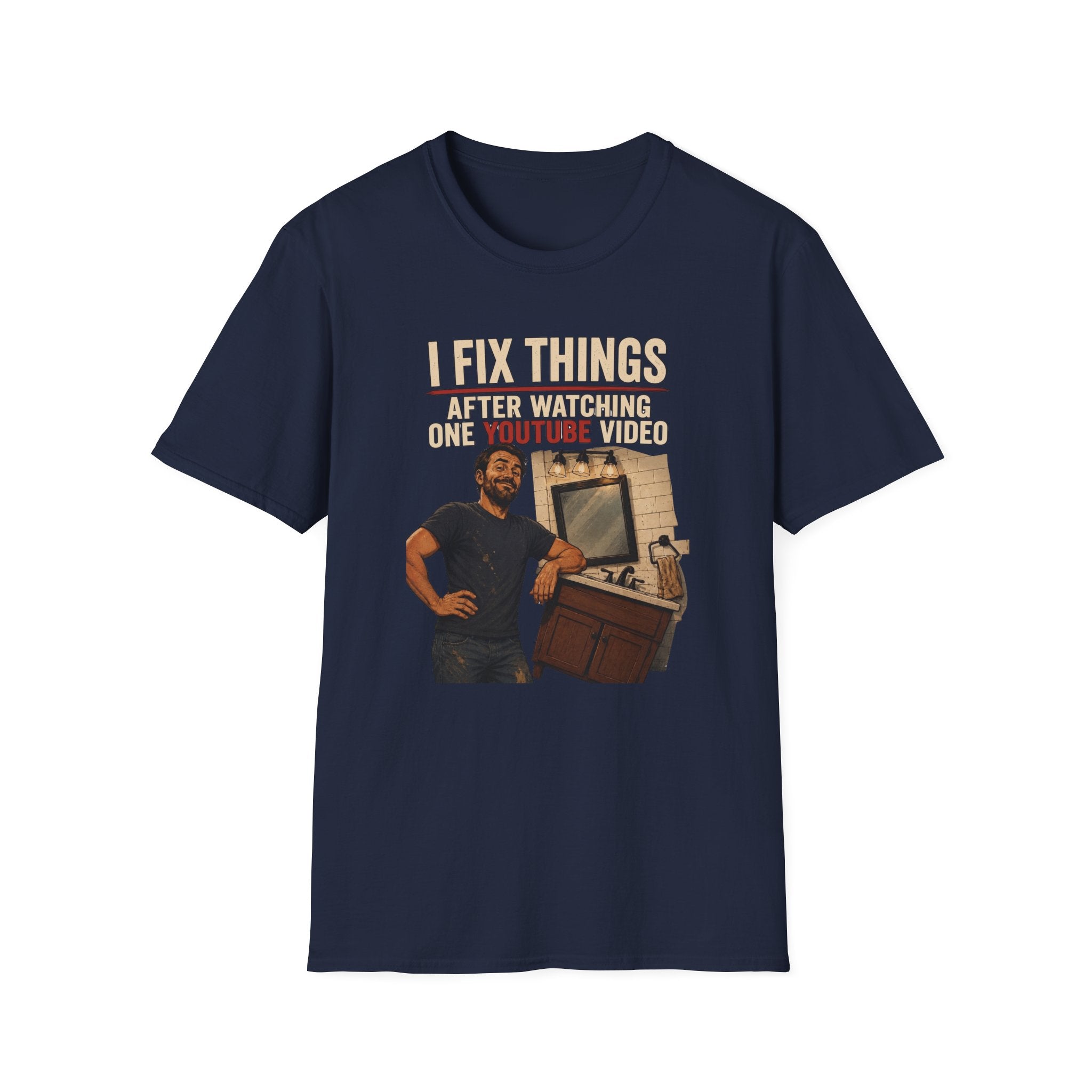 I Fix Things After Watching One YouTube Video. T-Shirt