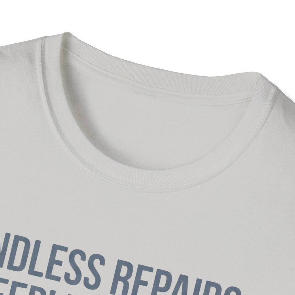 Endless Repairs. Sleepless Nights. Empty Wallet. Fullest Heart T-Shirt