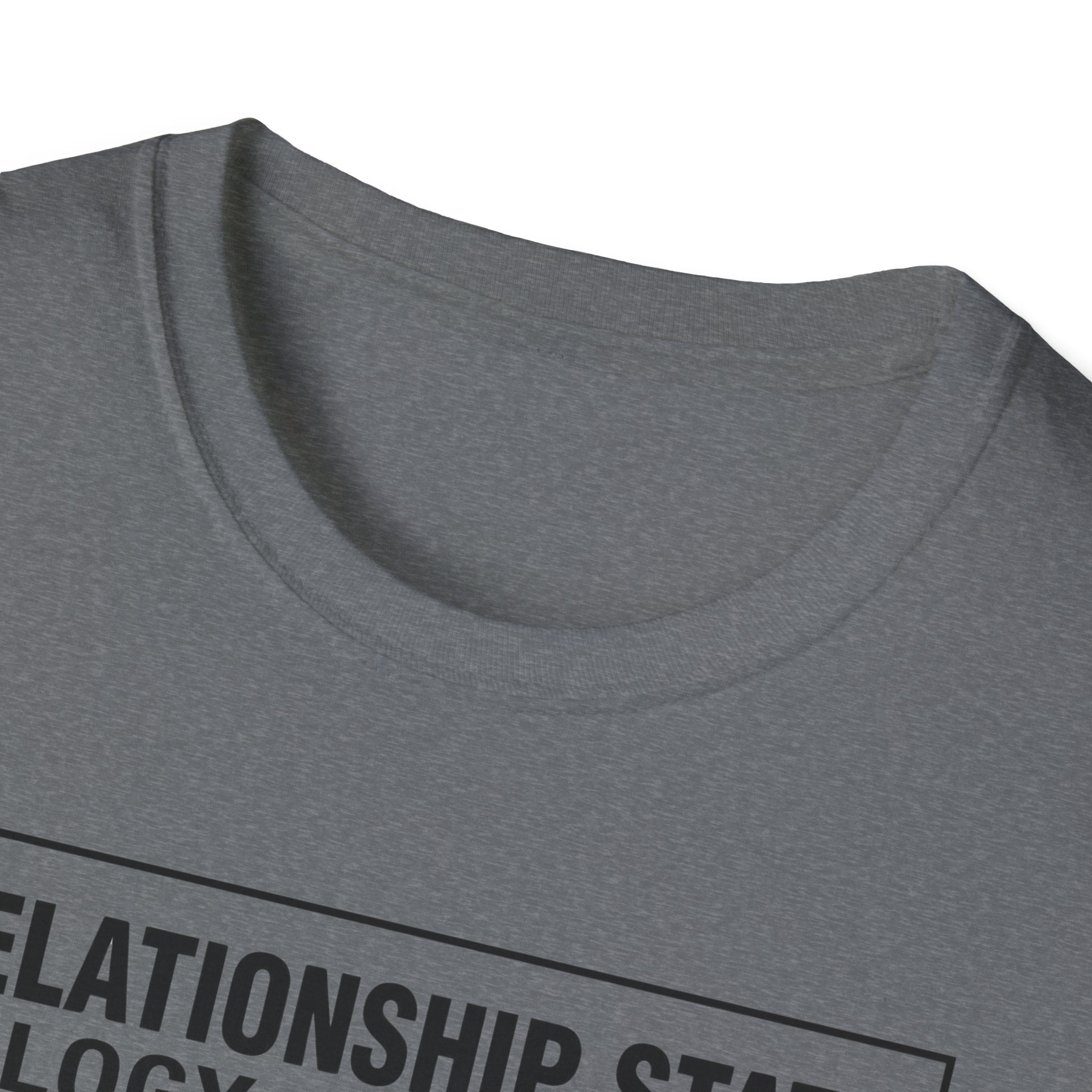 Relationship Status. Certified Durable T-Shirt