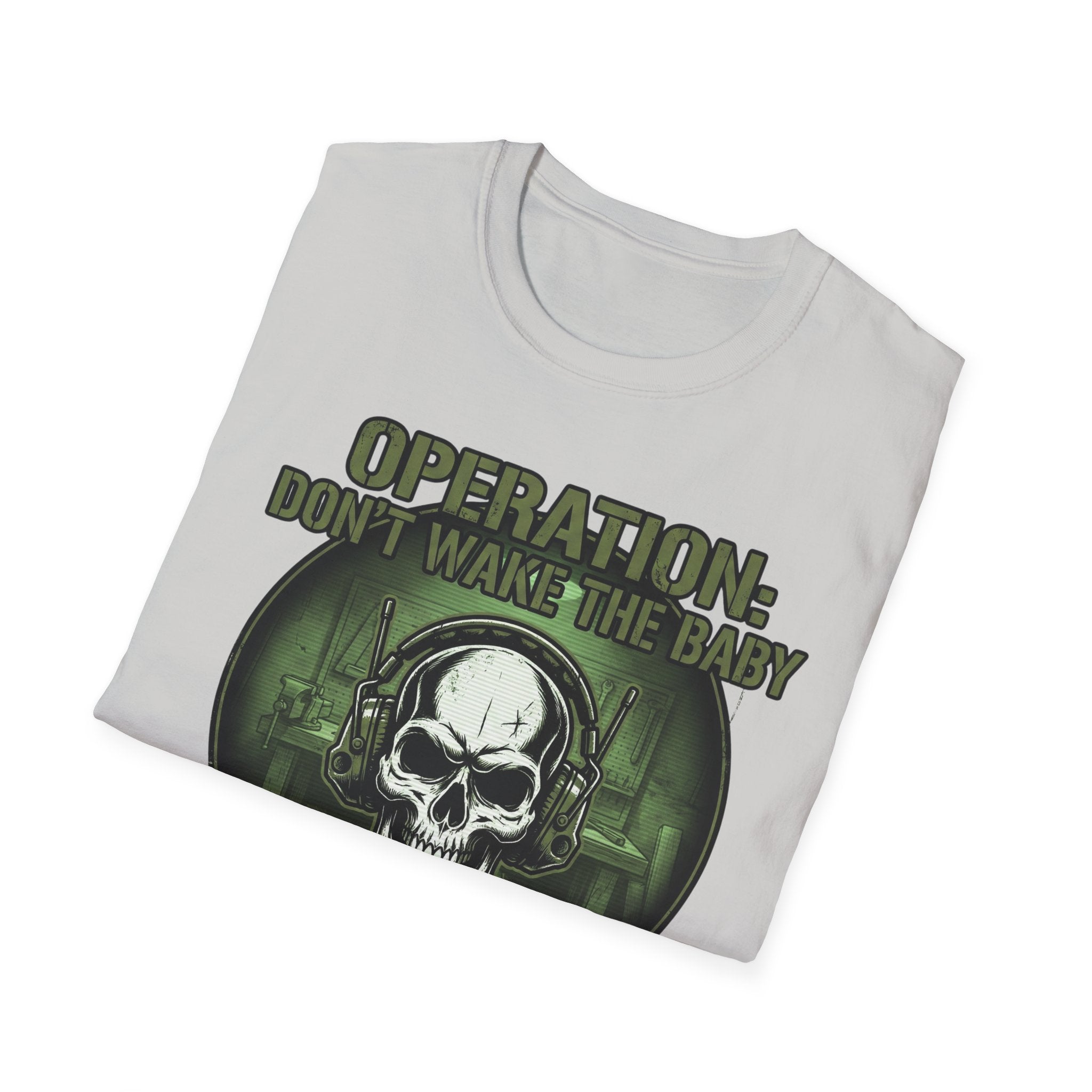 Operation Don't Wake The Baby.  Stealth Mode Engaged T-Shirt