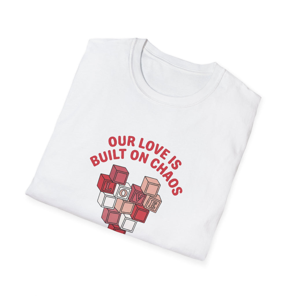 Our Love is Built on Chaos T-Shirt