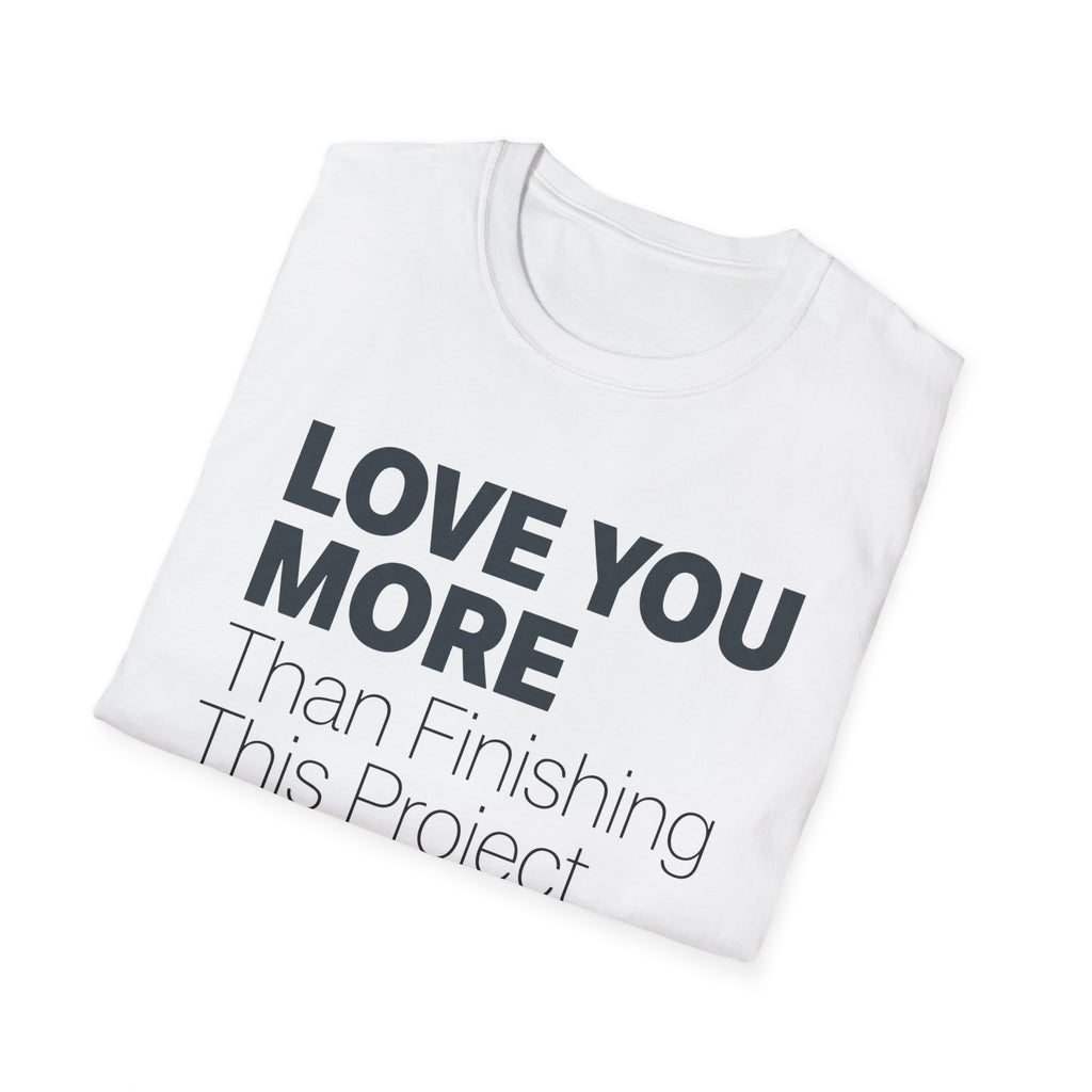 Lole You More Than Finishing This Project T-Shirt