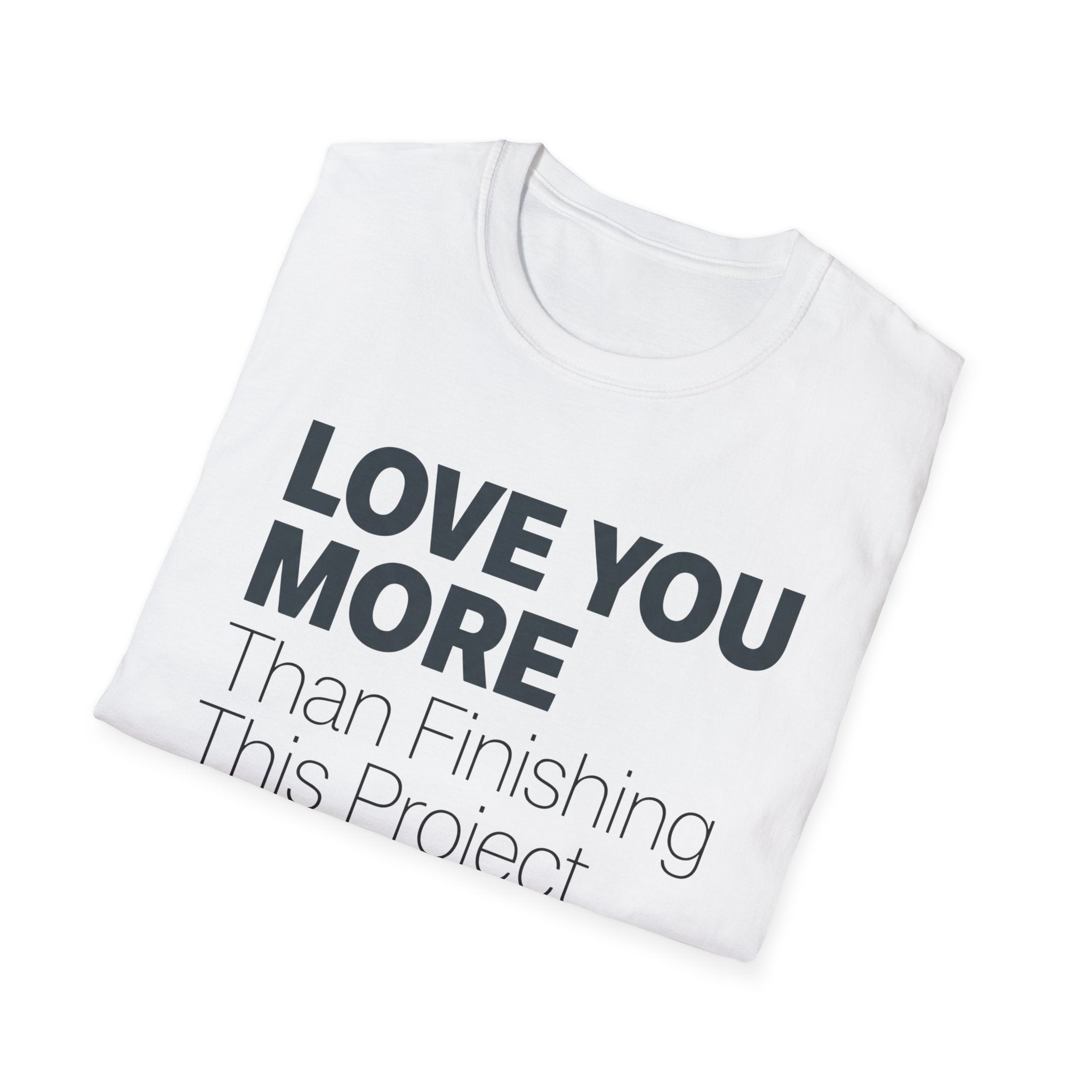 Lole You More Than Finishing This Project T-Shirt