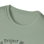 The Project Manager. Still Standing ( Barely) T-Shirt