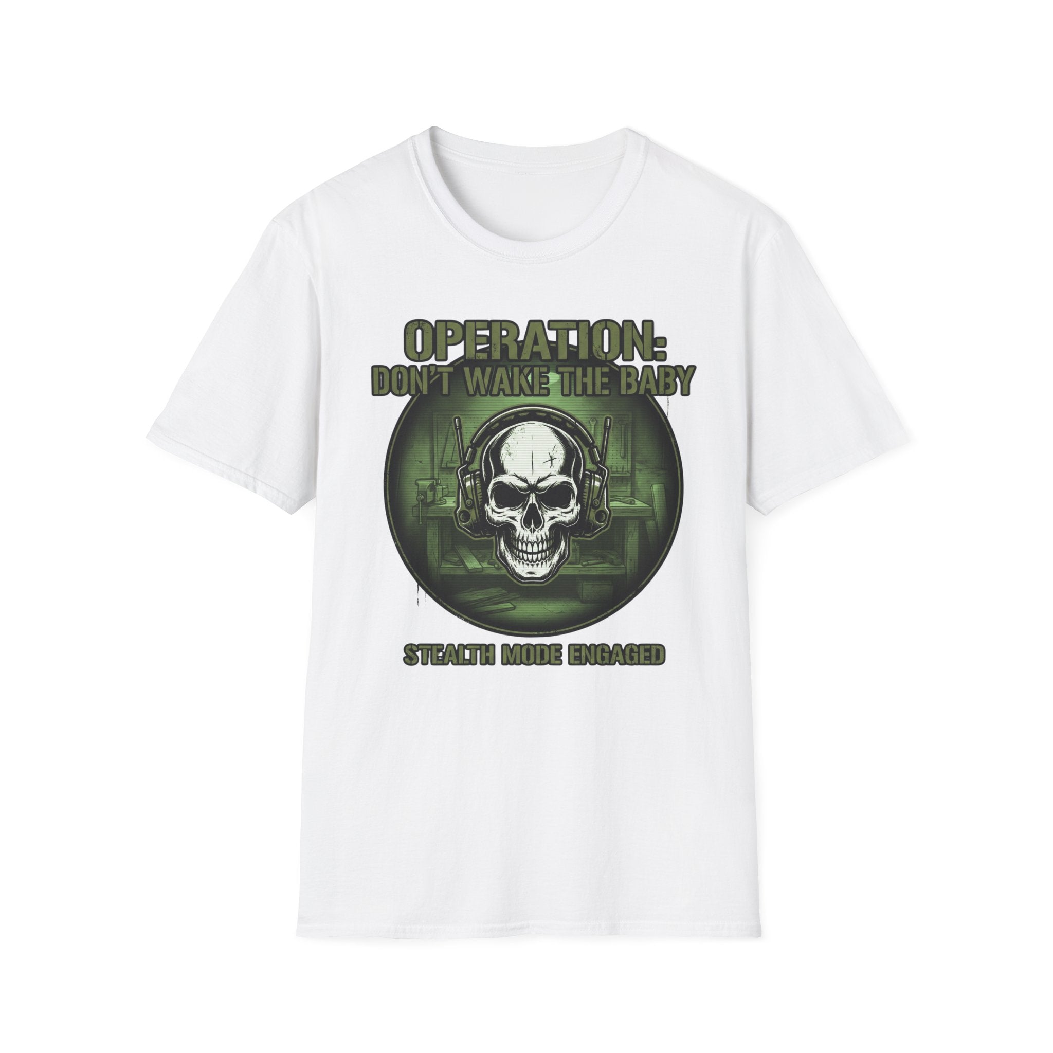 Operation Don't Wake The Baby.  Stealth Mode Engaged T-Shirt