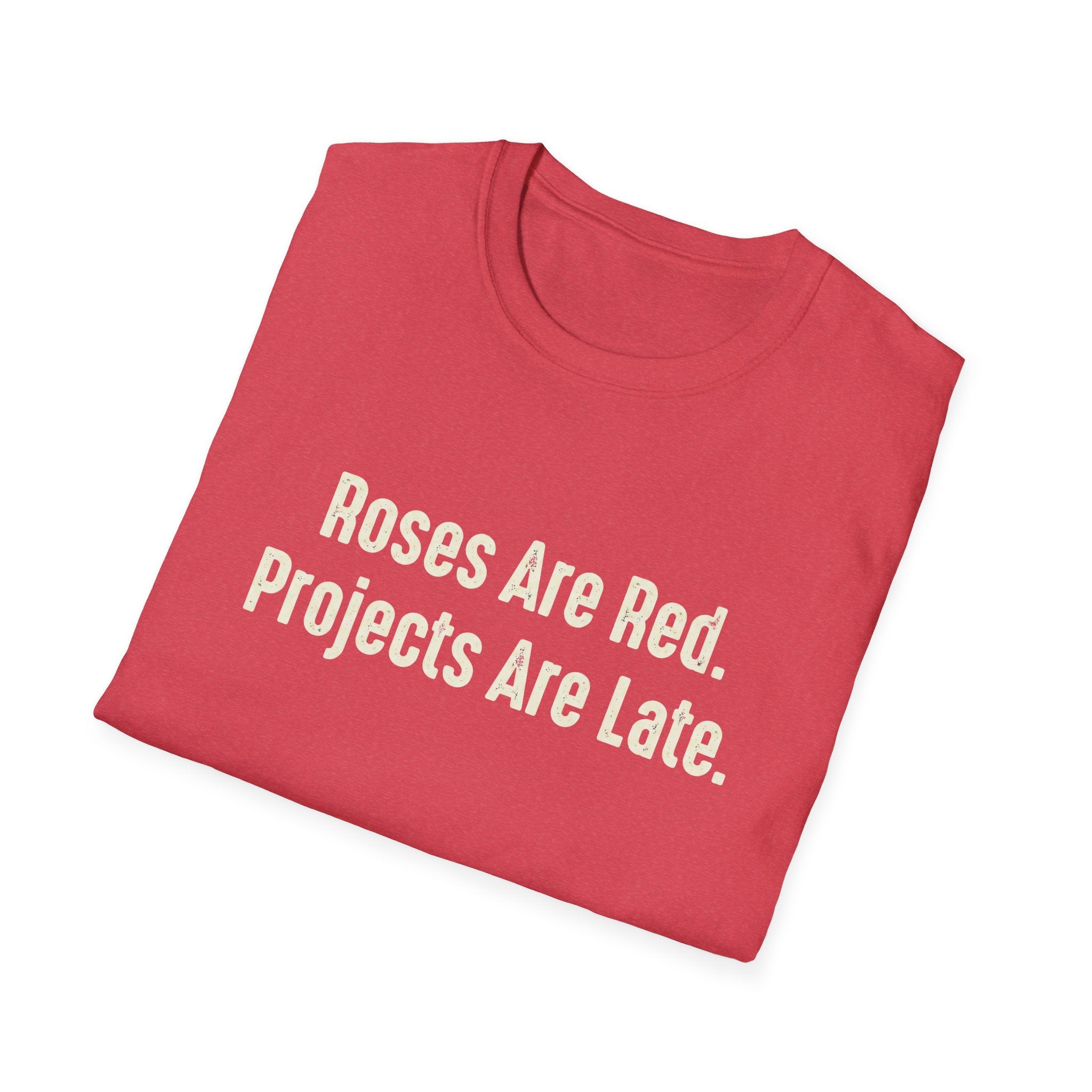 Roses Are Red. Projects Are Late T-Shirt