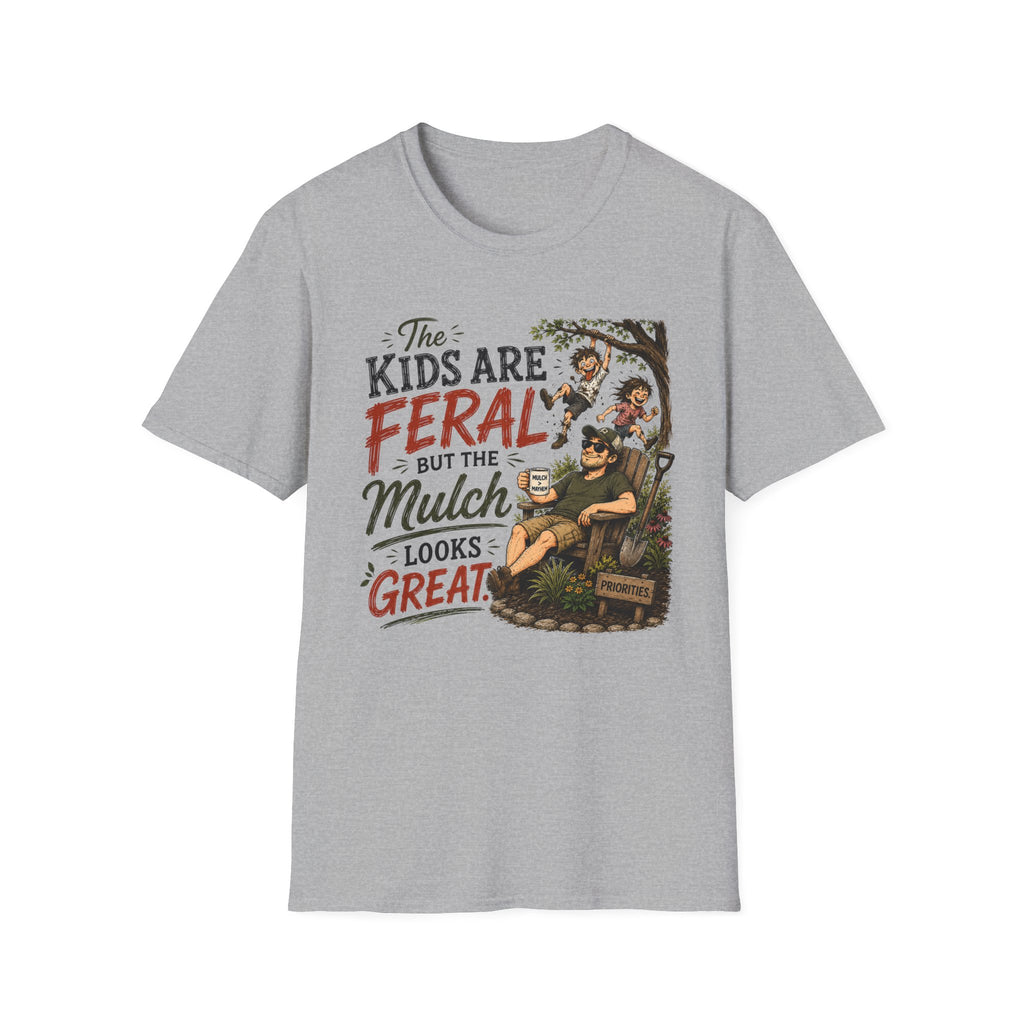 The Kids Are Feral. But The Mulch Looks Great. (2)T-Shirt