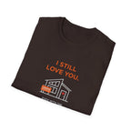 Copy of I Still Love You. Even With The Unfinished Projects T-Shirt (Dark background)