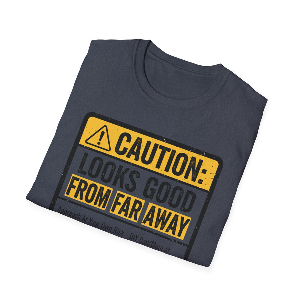 Caution Looks Good From Far Away T-Shirt