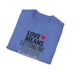 Love Means Letting Me Finish Eventually T-Shirt