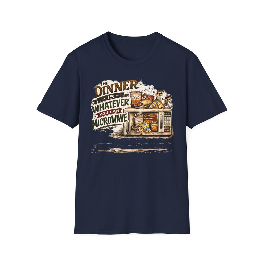 The Dinner Is Whatever You Can Microwave. T-Shirt